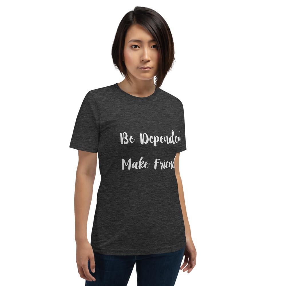 Byte the Bit Unisex Be Dependent Make Friends Graphic T-Shirt Crewneck Novelty Short Sleeve Men Women Adult Casual
