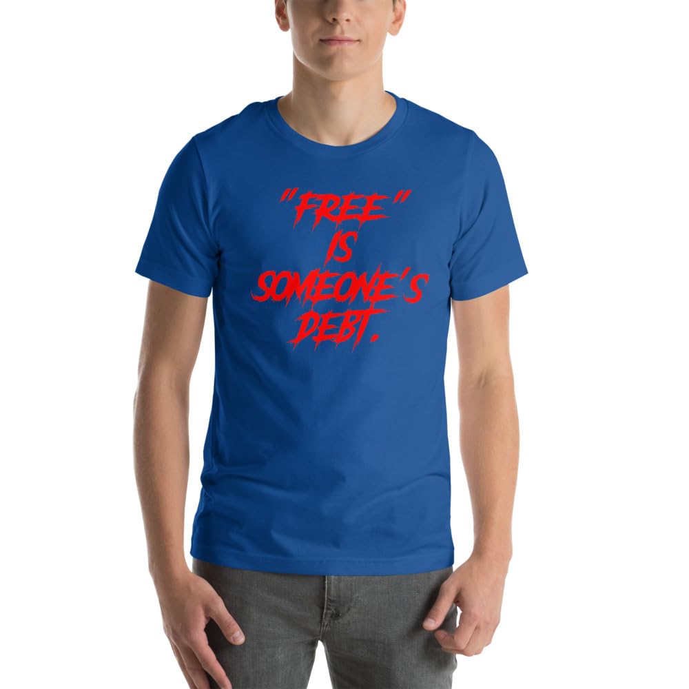 Unisex Free is Someone’s Debt Satire Reality Sarcasm T-Shirt Short Sleeve Graphic Funny Adult Casual Trendy