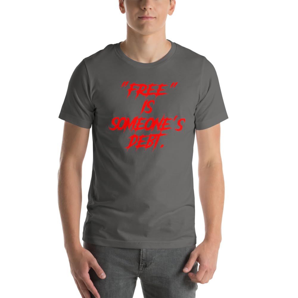 Unisex Free is Someone’s Debt Satire Reality Sarcasm T-Shirt Short Sleeve Graphic Funny Adult Casual Trendy