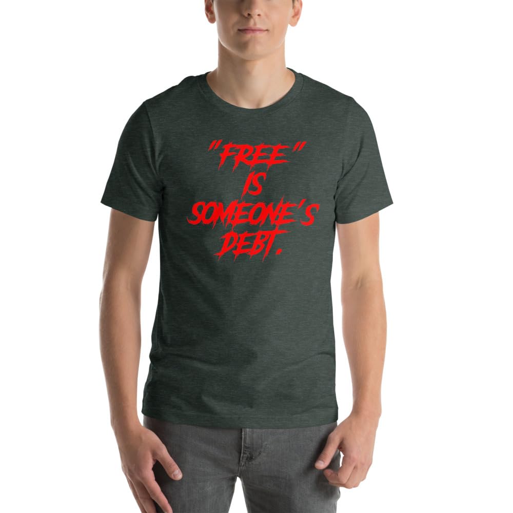 Unisex Free is Someone’s Debt Satire Reality Sarcasm T-Shirt Short Sleeve Graphic Funny Adult Casual Trendy