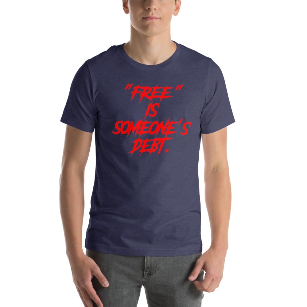 Unisex Free is Someone’s Debt Satire Reality Sarcasm T-Shirt Short Sleeve Graphic Funny Adult Casual Trendy