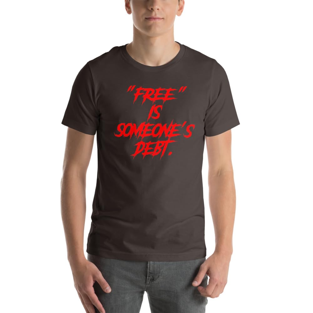 Unisex Free is Someone’s Debt Satire Reality Sarcasm T-Shirt Short Sleeve Graphic Funny Adult Casual Trendy