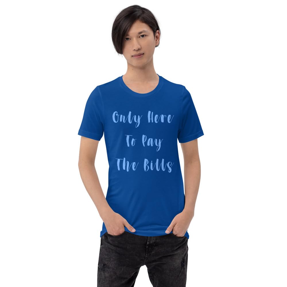 Byte the Bit Unisex Only Here Pay Bills Graphic Crewneck T-Shirt Novelty Funny Short Sleeve Men Women Adult Casual