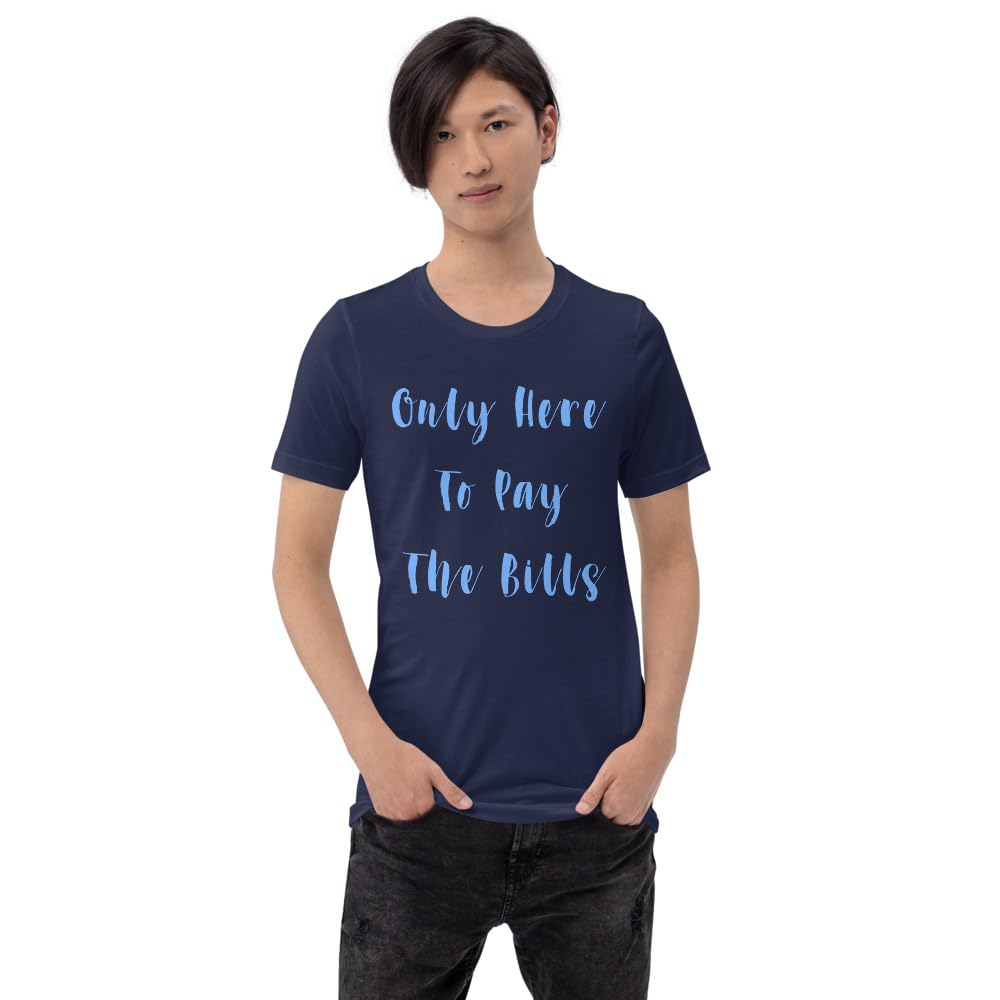 Byte the Bit Unisex Only Here Pay Bills Graphic Crewneck T-Shirt Novelty Funny Short Sleeve Men Women Adult Casual