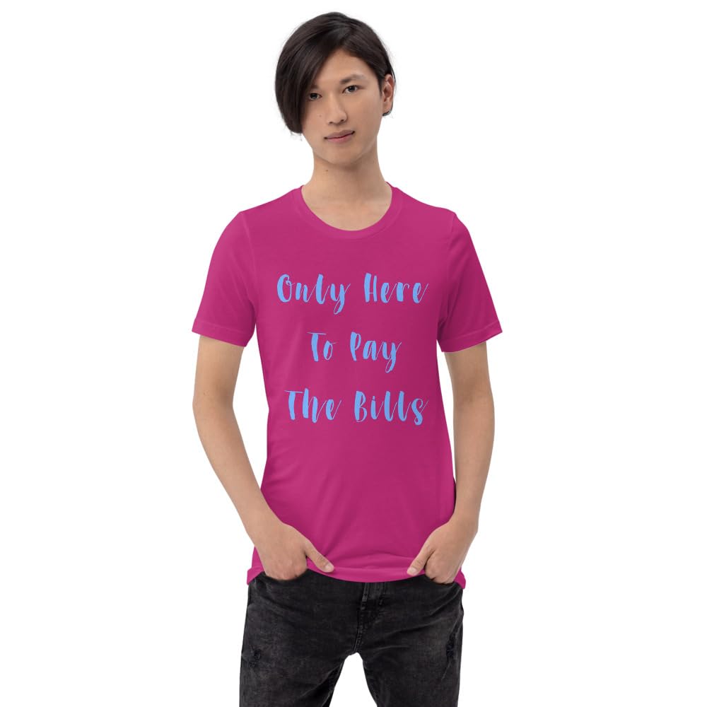 Byte the Bit Unisex Only Here Pay Bills Graphic Crewneck T-Shirt Novelty Funny Short Sleeve Men Women Adult Casual