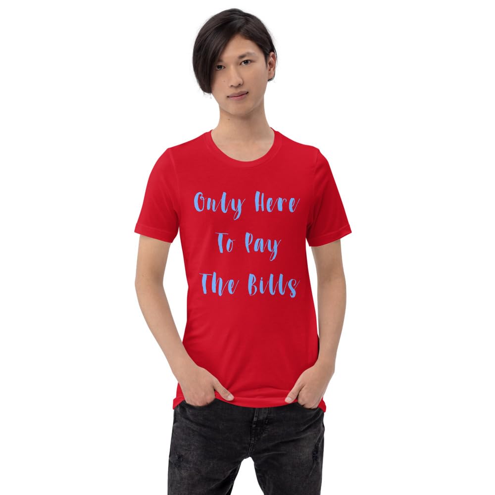 Byte the Bit Unisex Only Here Pay Bills Graphic Crewneck T-Shirt Novelty Funny Short Sleeve Men Women Adult Casual