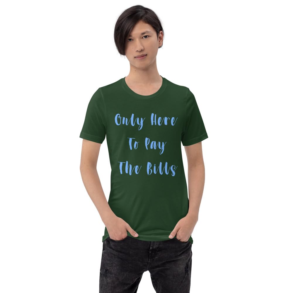 Byte the Bit Unisex Only Here Pay Bills Graphic Crewneck T-Shirt Novelty Funny Short Sleeve Men Women Adult Casual