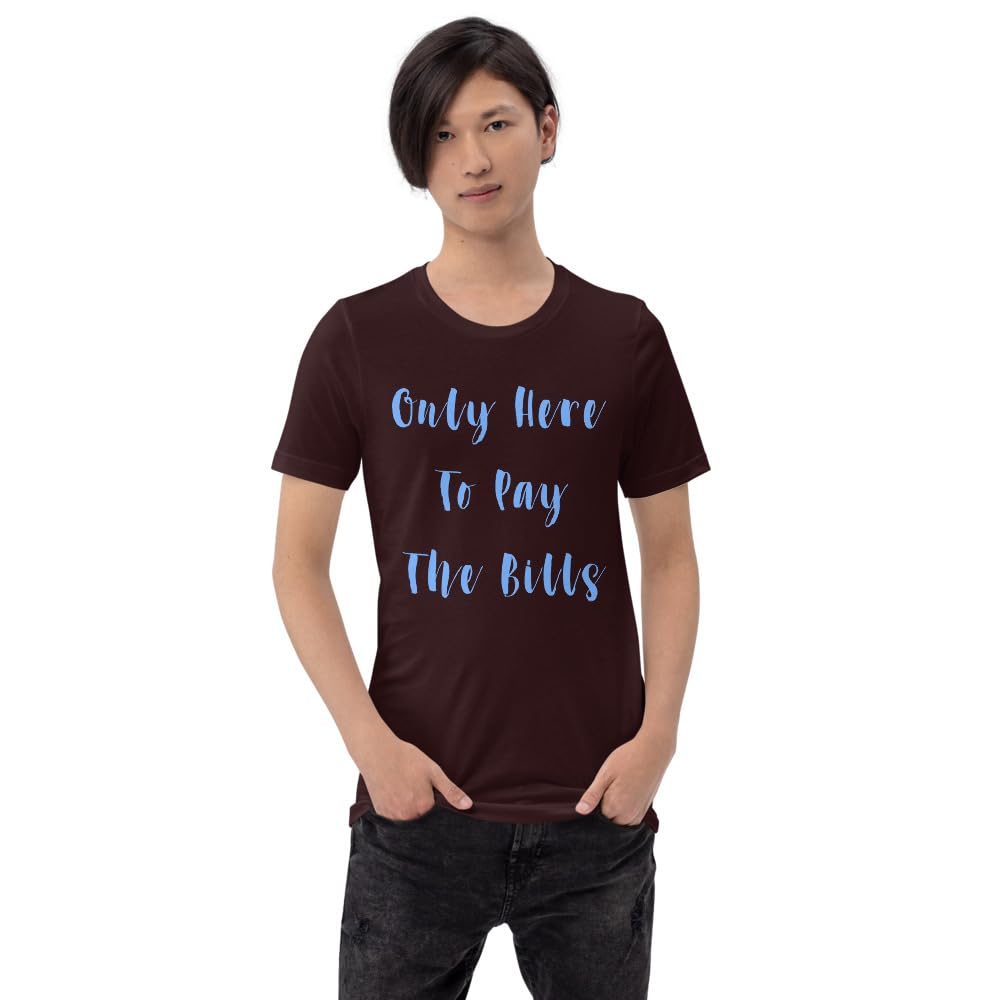 Byte the Bit Unisex Only Here Pay Bills Graphic Crewneck T-Shirt Novelty Funny Short Sleeve Men Women Adult Casual