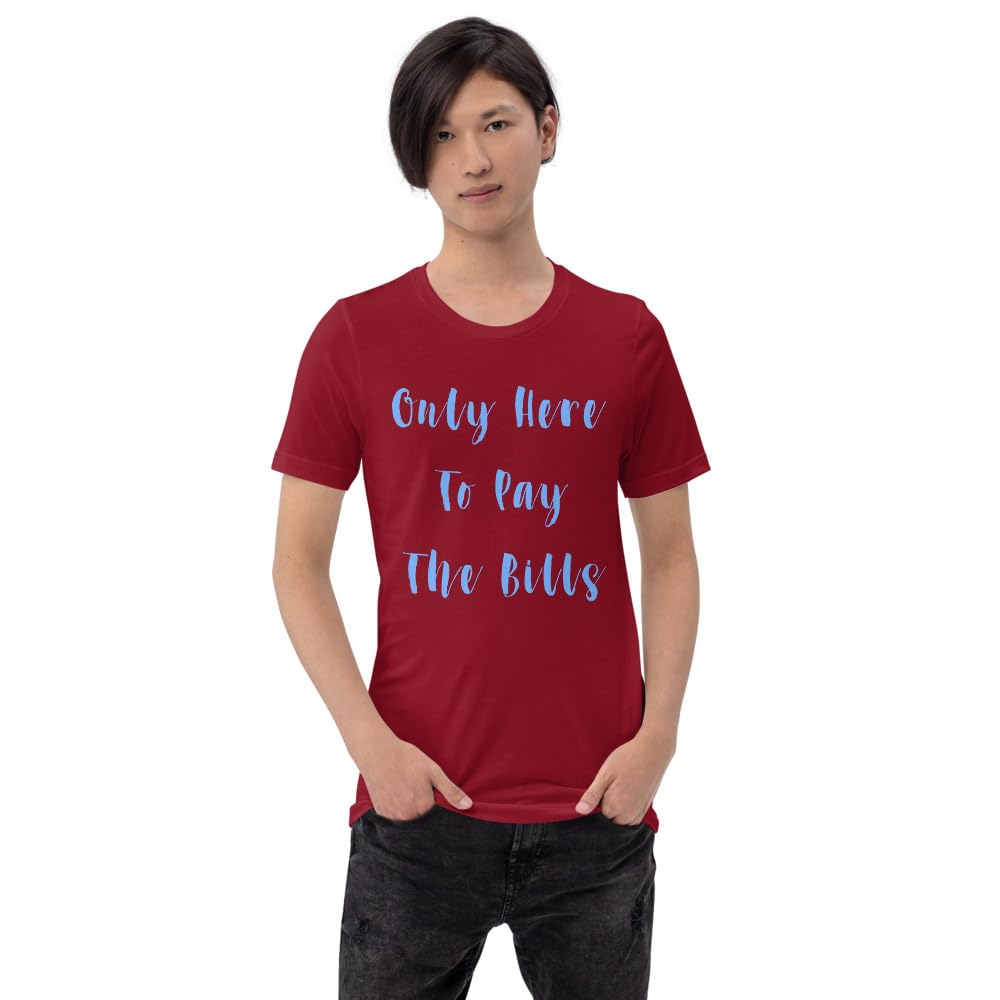 Byte the Bit Unisex Only Here Pay Bills Graphic Crewneck T-Shirt Novelty Funny Short Sleeve Men Women Adult Casual